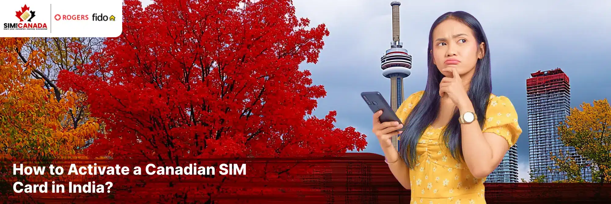 How to Activate a Canadian SIM Card from India: A Complete Guide