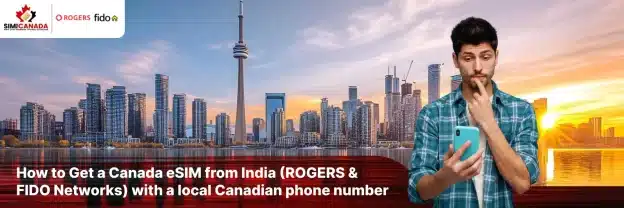 How to Get a Canada eSIM from India with a local Canadian phone number