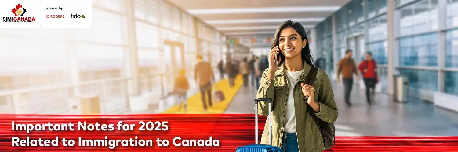 Important Notes for 2025 Related to Immigration to Canada